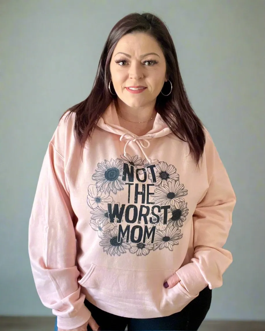 not the worst mom | hooded sweatshirt